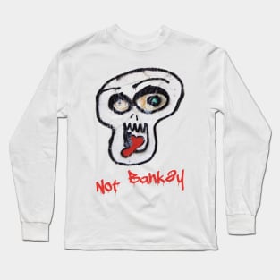 Not Banksy Long Sleeve T-Shirt